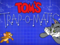 Tom's Trap-o-Matic